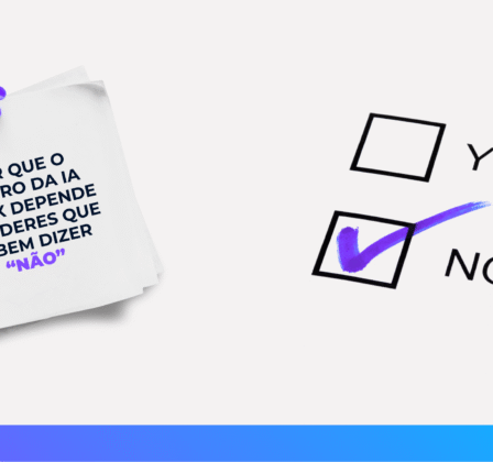 Por que o futuro da IA em CX depende de líderes que sabem dizer “não”