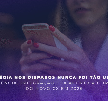 Estratégia nos disparos nunca foi tão urgente: inteligência, integração e IA agêntica como base do novo CX em 2026